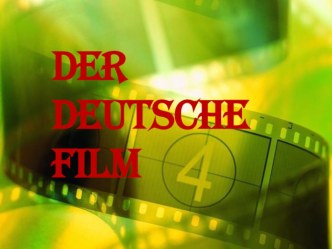 Презентация Der deutsche Film к теме Filmkunst