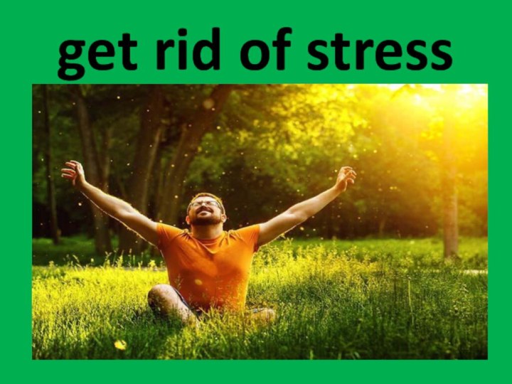 get rid of stress