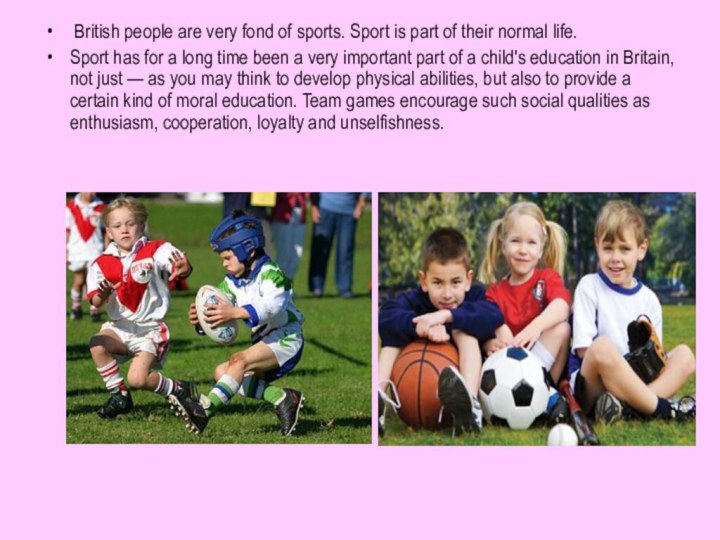 British people are very fond of sports. Sport is part of