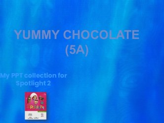 Презентация 2 класс Spotlight Yummy Chocolate