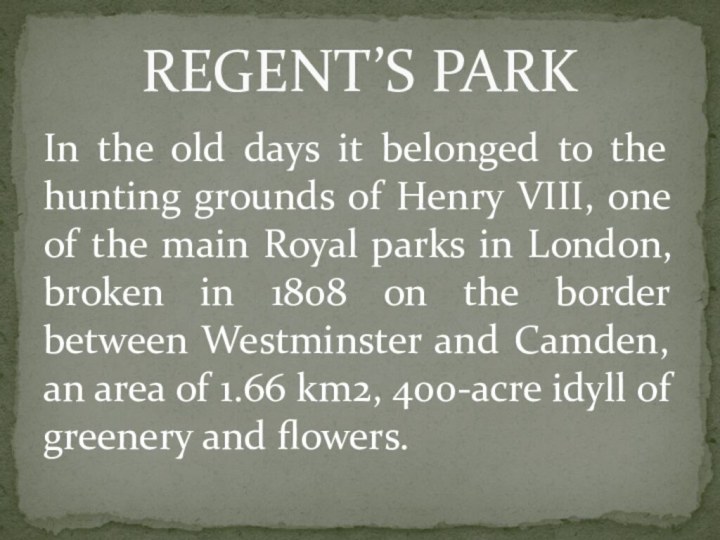 In the old days it belonged to the hunting grounds of Henry