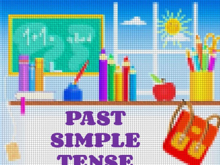 PAST SIMPLE TENSE