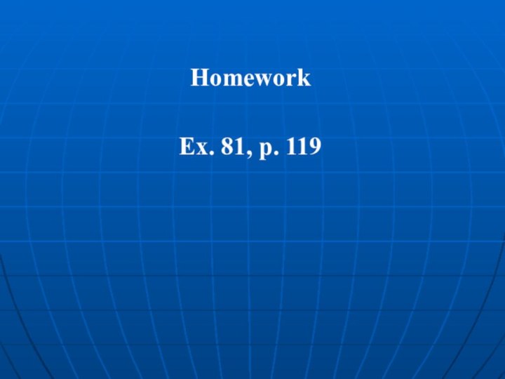 Homework Ex. 81, p. 119