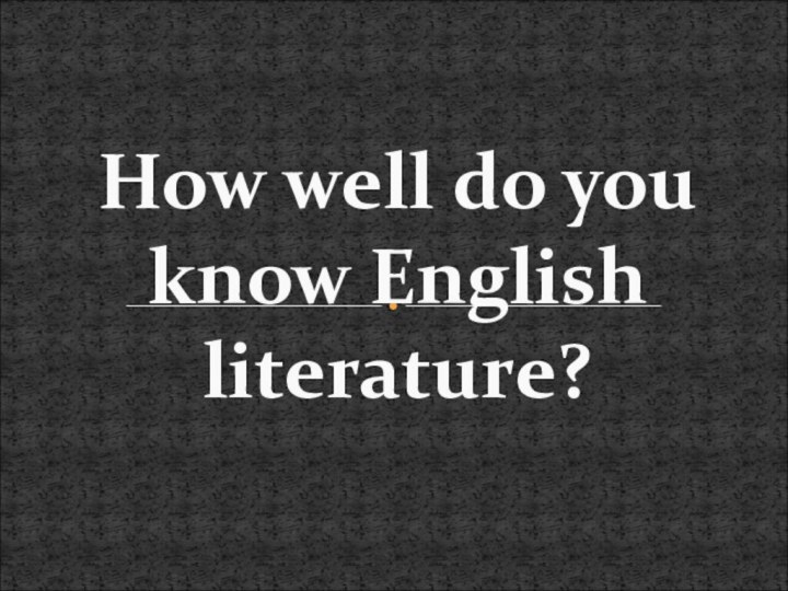 How well do you know English literature?