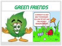 Презентация к уроку . Green Friends