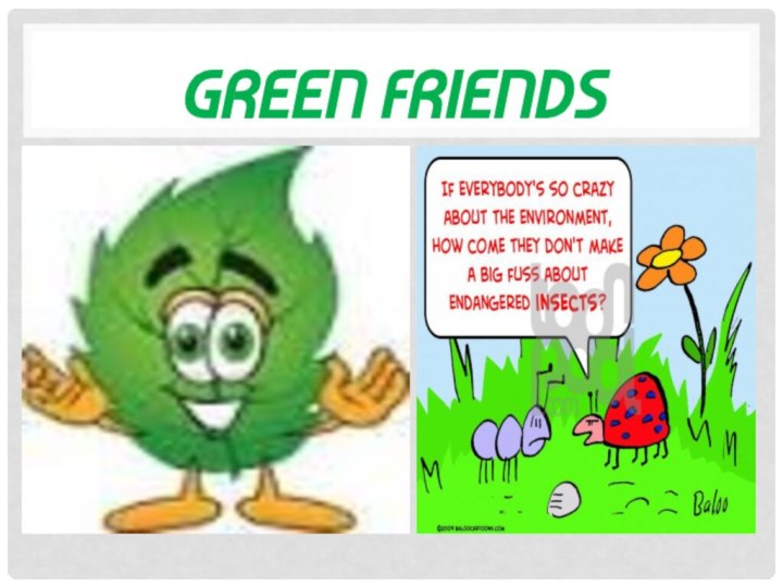 GREEN FRIENDS