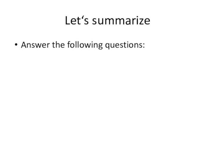 Let‘s summarizeAnswer the following questions: