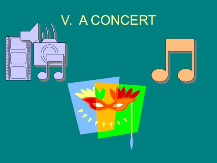 V. A CONCERT