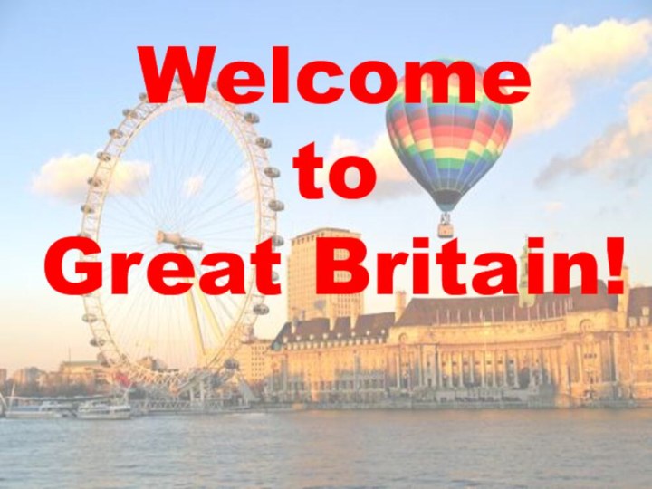 Welcome to Great Britain!