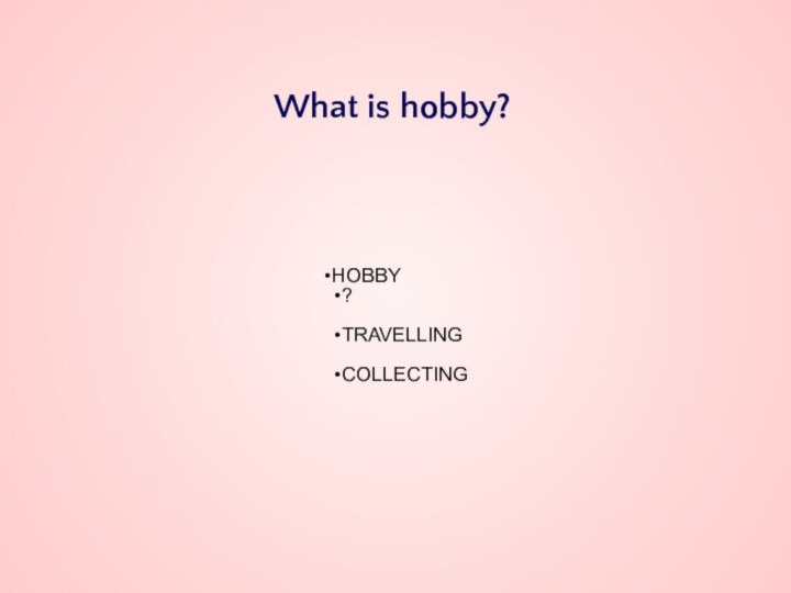 What is hobby?
