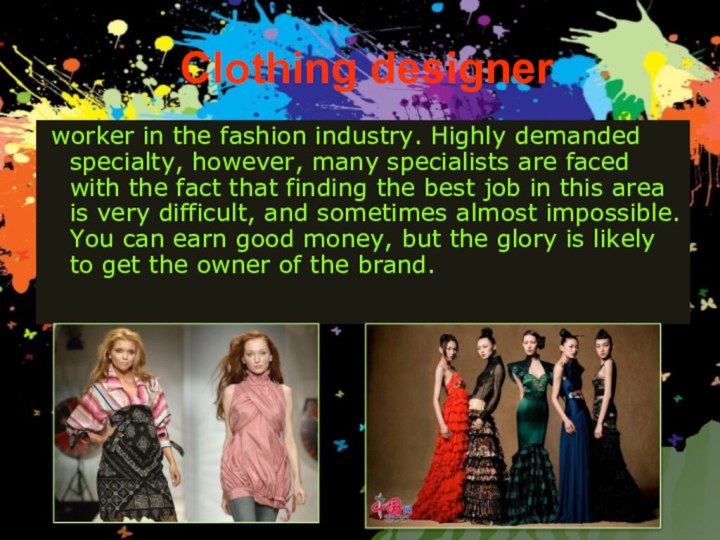 Clothing designer worker in the fashion industry. Highly demanded specialty, however, many