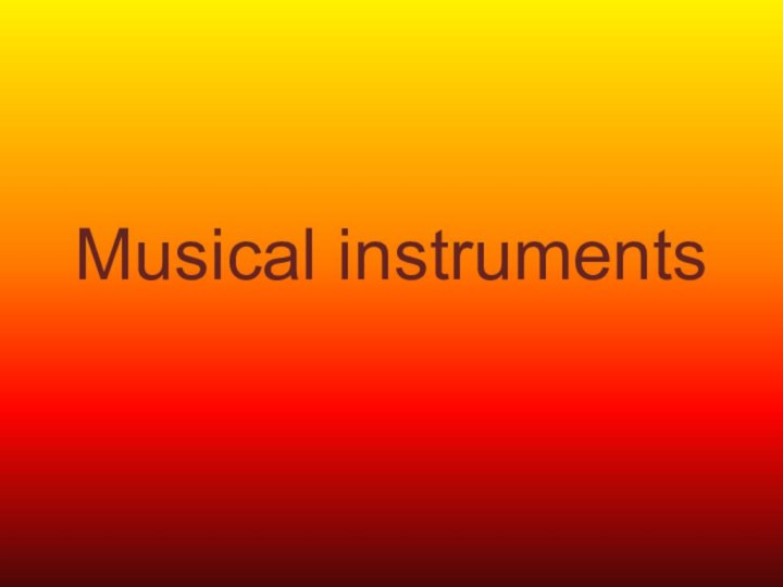 Musical instruments