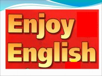 Презентация по английскому языку на тему Enjoy English