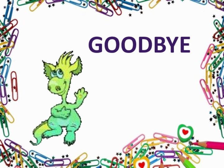 GOODBYE