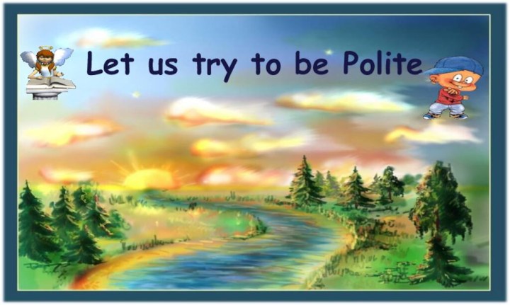 Let us try to be Polite