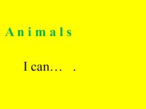 Презентайия на тему: Животные. Я могу... (2 класс)