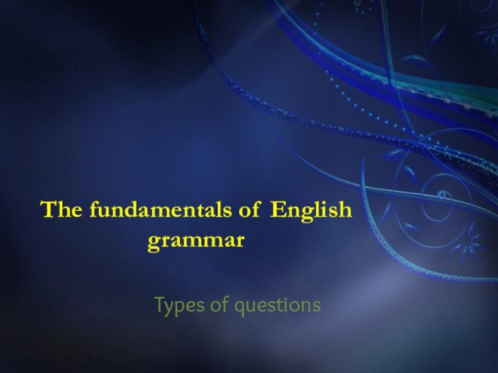 The fundamentals of English grammarTypes of questions