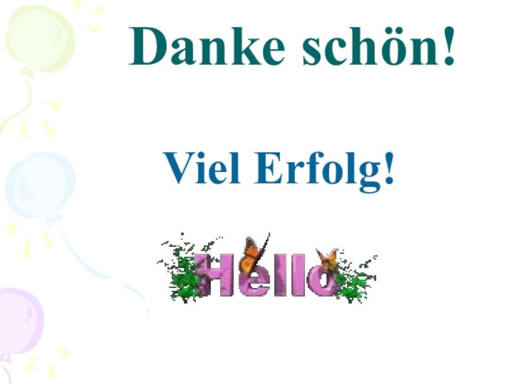 Danke schön!  Viel Erfolg!