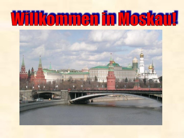 Willkommen in Moskau!