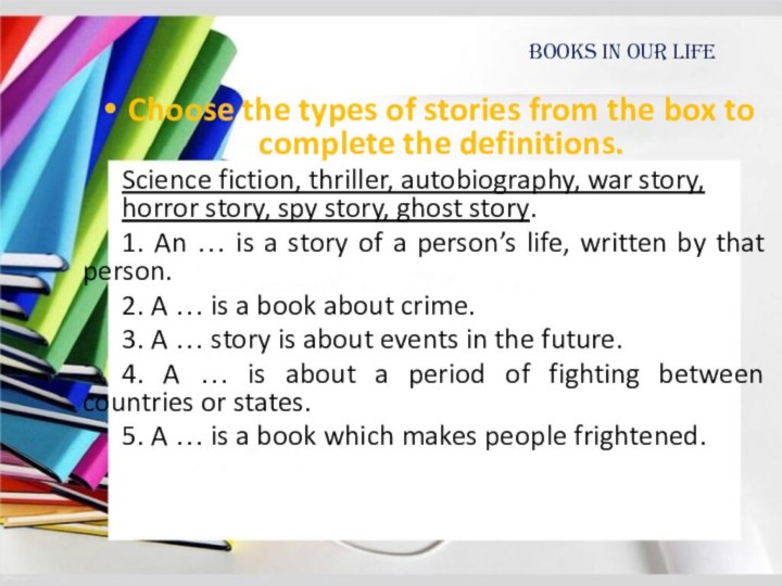 Books in our life Choose the types of stories from the box