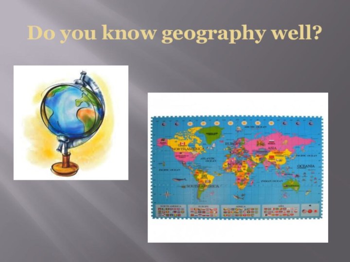 Do you know geography well?