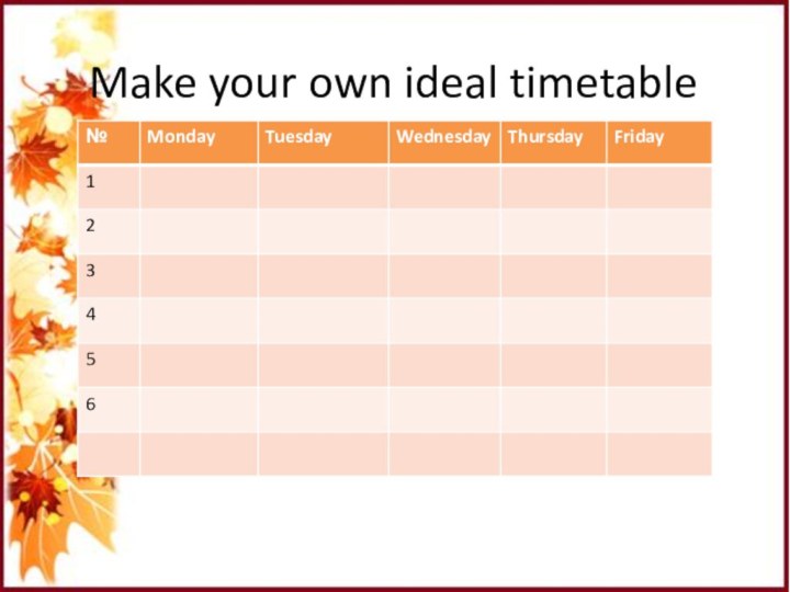 Make your own ideal timetable
