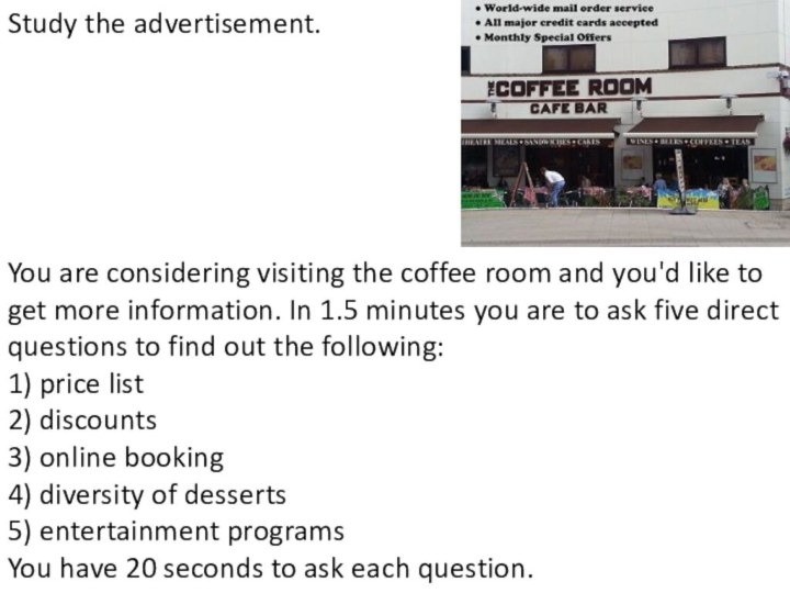 Study the advertisement.You are considering visiting the coffee room and you'd like