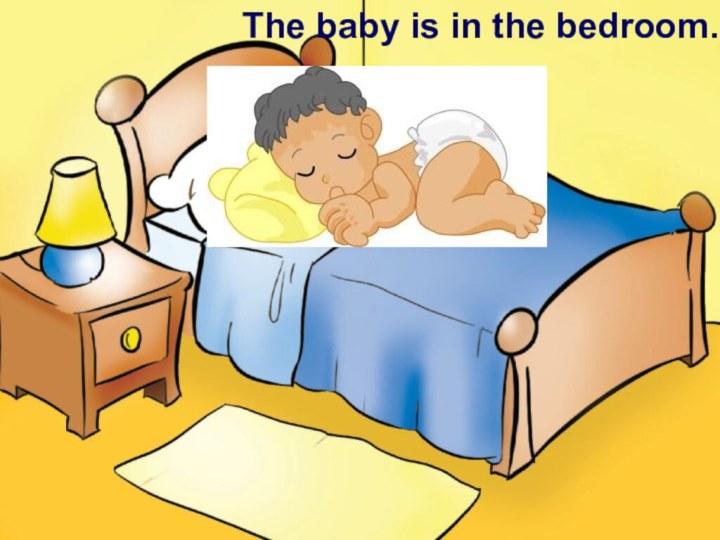 The baby is in the bedroom.