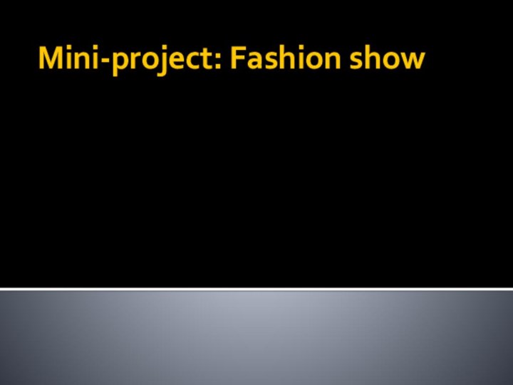 Mini-project: Fashion show