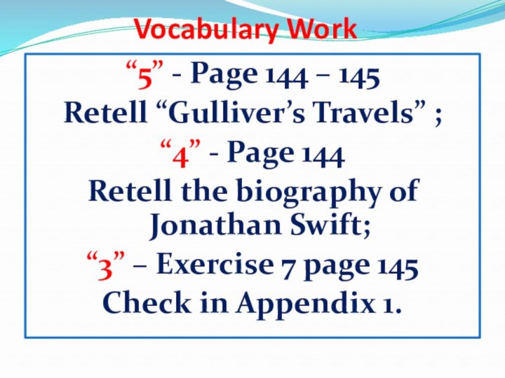 Vocabulary Work“5” - Page 144 – 145 Retell “Gulliver’s Travels” ;“4” -