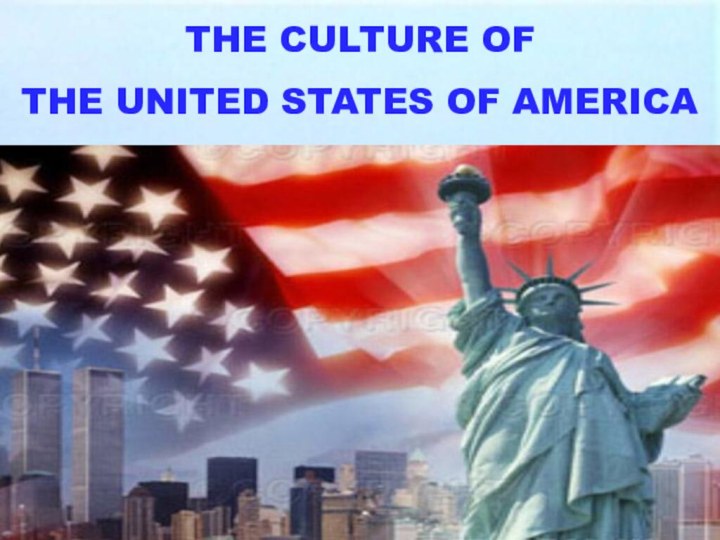 THE CULTURE OF THE UNITED STATES OF AMERICA