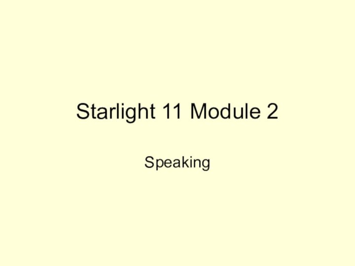 Starlight 11 Module 2Speaking
