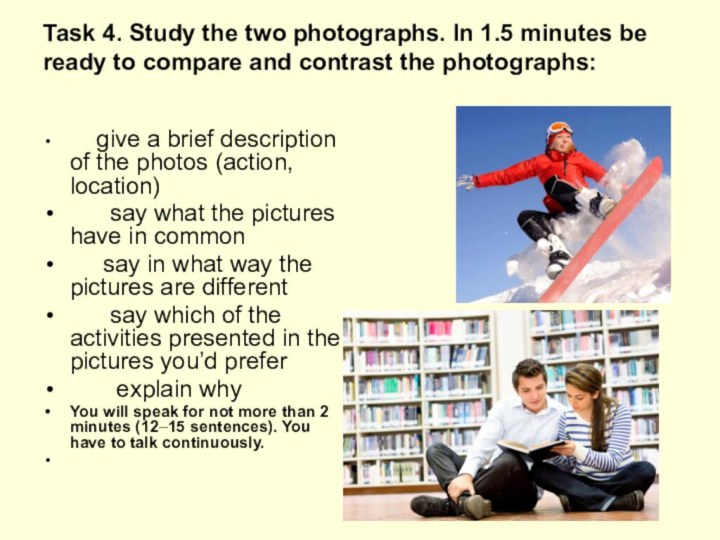 Task 4. Study the two photographs. In 1.5 minutes be ready to compare