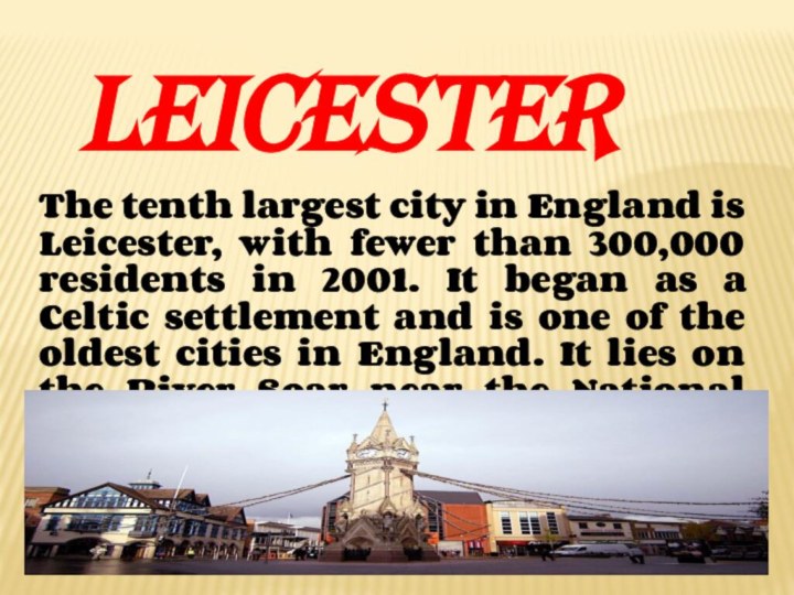 The tenth largest city in England is Leicester, with fewer than 300,000