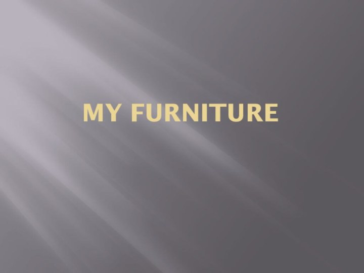 my furniture