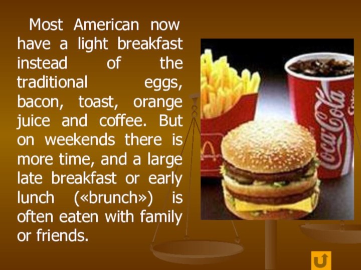 Most American now have a light breakfast instead of the