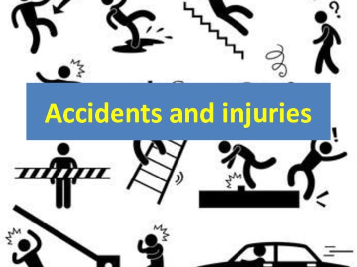 Accidents and injuries