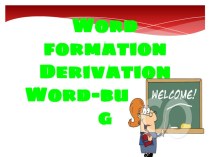 Презентация по английскому языку Word formation