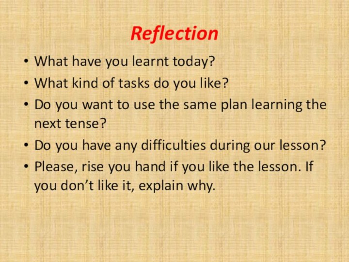 ReflectionWhat have you learnt today?What kind of tasks do you like?Do you