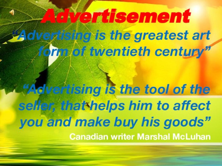 Advertisement “Advertising is the greatest art form of twentieth century”“Advertising is the
