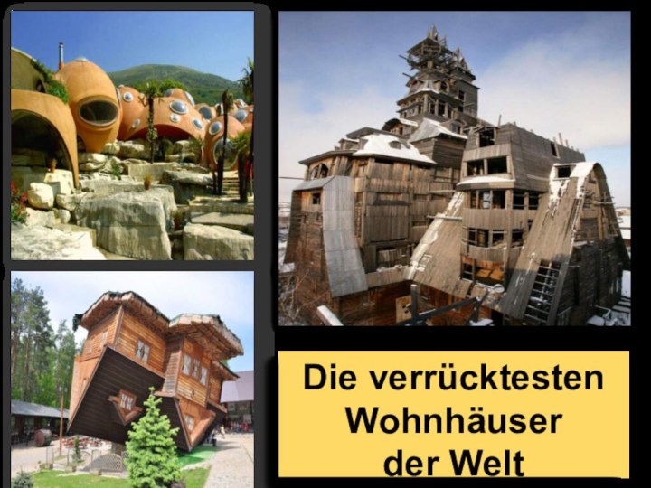 Die verrücktesten Wohnhäuserder Welt