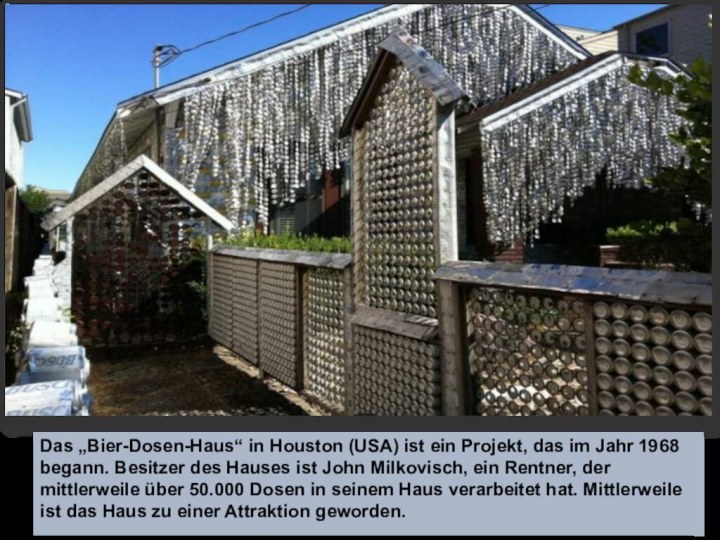 Das „Bier-Dosen-Haus“ in Houston (USA) ist ein Projekt, das im Jahr 1968