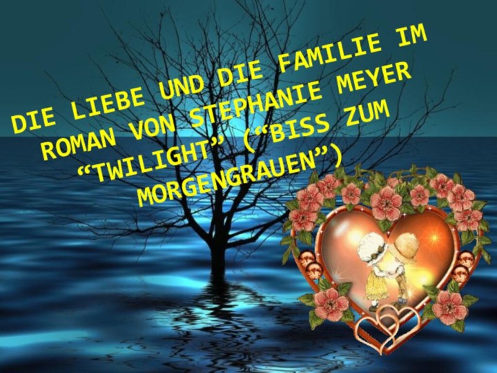 Die liebe UND DIE FAMILIE im Roman von stephanie meyer “twilight” (“biss zum morgengrauen”)