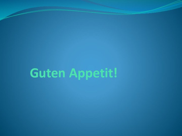 Guten Appetit!