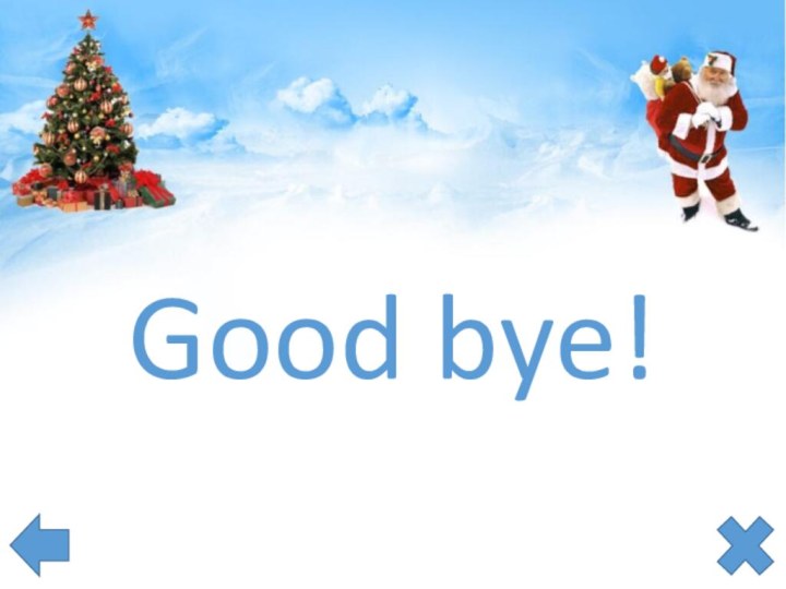 Good bye!