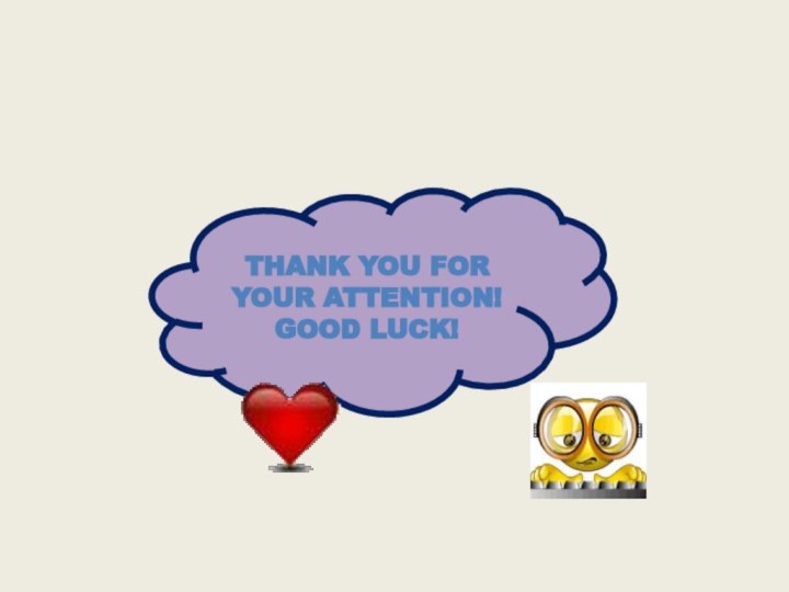 Thank you for your attention! Good luck!