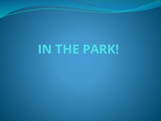 Презентация по английскому языку для 3 класса In the park