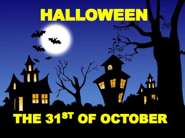 HALLOWEENTHE 31ST OF OCTOBER