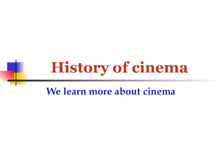 History of cinemaWe learn more about cinema