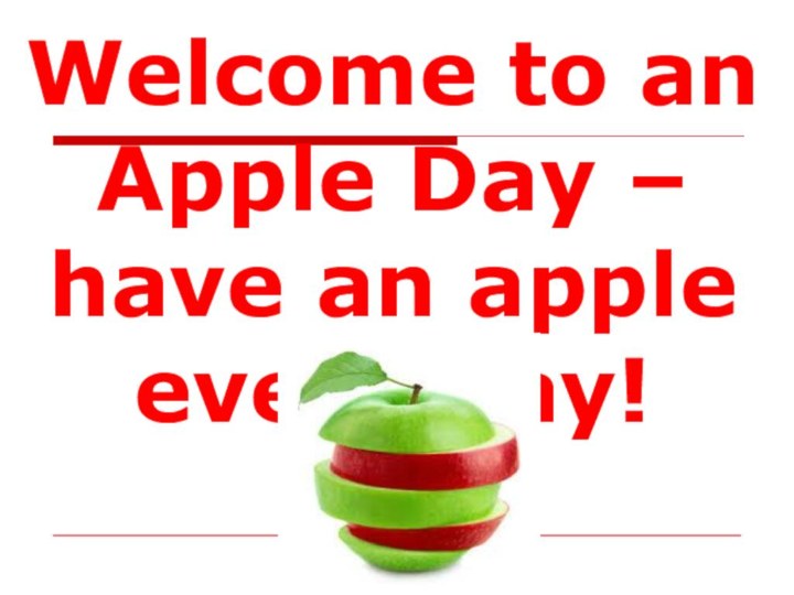 Welcome to an Apple Day – have an apple every day!